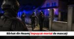 Barbat impuscat dupa ce ar fi tras asupra politistilor in Neamt