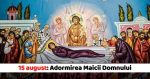 15 august Adormirea Maicii Domnului Traditii si Obiceiuri