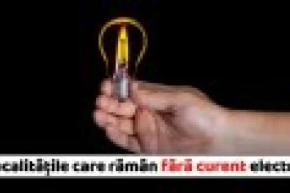 Localitățile care rămân fără curent pe 14