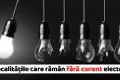 Localitățile care rămân fără curent pe 28 septembrie